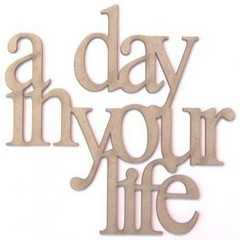'a day in your life' chipboard laser die cut 'a day in your life' chipboard laser die cut