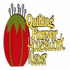 Quilting forever house work never